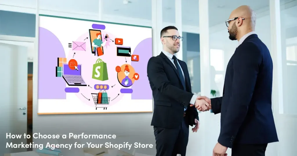 How to Choose a Performance Marketing Agency for Your Shopify Store
